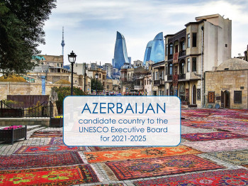 Azerbaijan is a candidate country to the UNESCO Executive Board