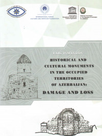 "Azərbaycanın işğal olunmuş ərazilərində tarixi və mədəniyyət abidələri: dağıntılar və itkilər" kitabı