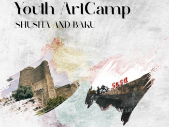 “Youth ArtCamp Shusha and Baku” adlı beynəlxalq layihəyə start verilir